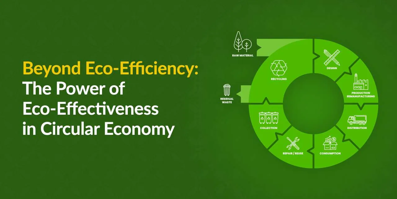 Beyond Eco-Efficiency: The Power of Eco-Effectiveness in Circular Economy