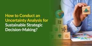 How to Conduct an Uncertainty Analysis for Sustainable Strategic Decision-Making?