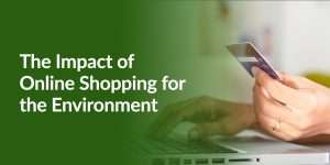 The Hidden Cost of Convenience: Online Shopping's Impact on the Environment