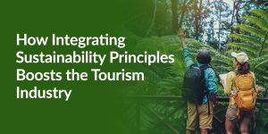 How Integrating Sustainability Principles Boosts the Tourism Industry