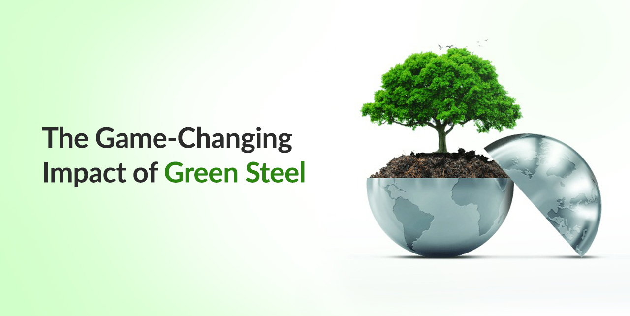 The Game-Changing Impact of Green Steel