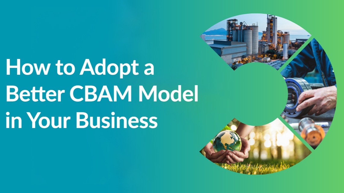 How to Adopt a Better CBAM Model in Your Business