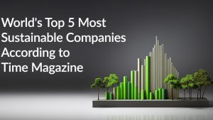 World's Top 5 Most Sustainable Companies According to Time Magazine