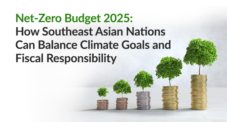 Net-Zero Budget 2025: How Southeast Asian Nations Can Balance Climate Goals and Fiscal Responsibility