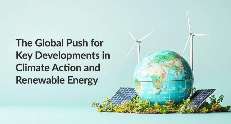 The Global Push for Key Developments in Climate Action and Renewable Energy