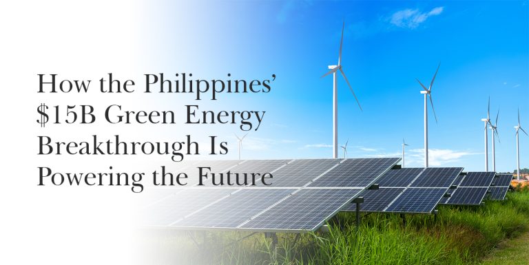 How the Philippines’ $15B Green Energy Breakthrough Is Powering the ...